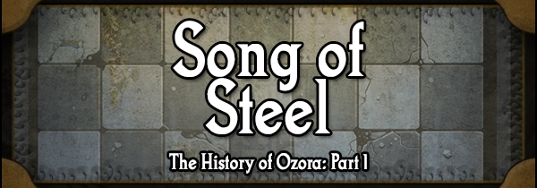 Fiction Friday: Song of Steel, The History of Ozora: Part 1