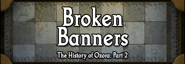 Fiction Friday: Broken Banners, the History of Ozora: Part 2